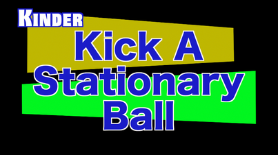 Kindergarten Kick A Stationary Ball q
